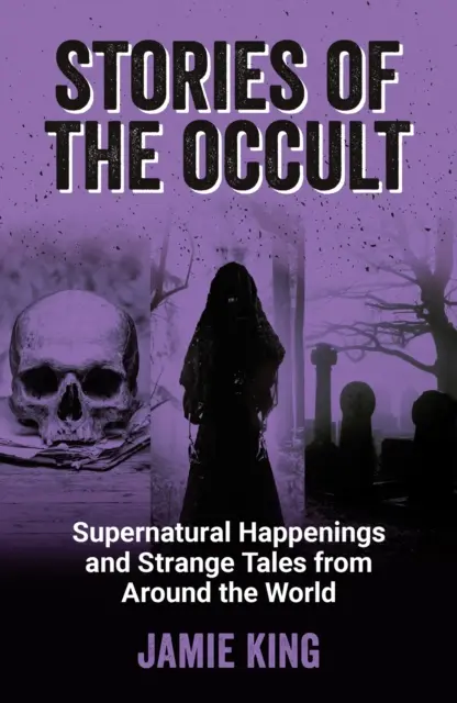 Historias de lo oculto - Sucesos sobrenaturales y relatos extraños de todo el mundo - Stories of the Occult - Supernatural Happenings and Strange Tales from Around the World