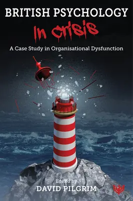 Psicología británica en crisis: Un caso de disfunción organizativa - British Psychology in Crisis: A Case Study in Organisational Dysfunction