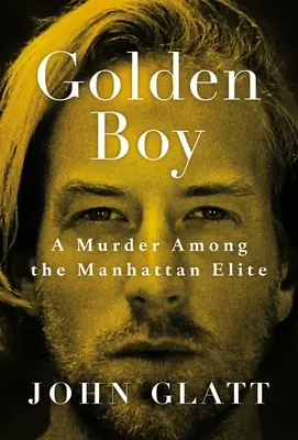 Golden Boy: Un asesinato entre la élite de Manhattan - Golden Boy: A Murder Among the Manhattan Elite