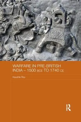 La guerra en la India prebritánica - 1500 a.C. a 1740 d.C. - Warfare in Pre-British India - 1500bce to 1740ce