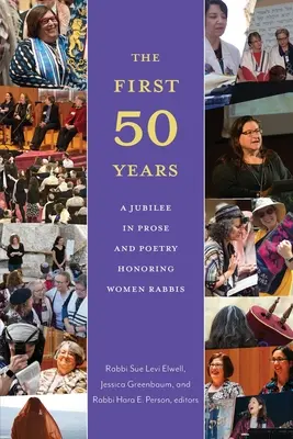 Los primeros cincuenta años: Un jubileo en prosa y poesía en honor de las mujeres rabinas - The First Fifty Years: A Jubilee in Prose and Poetry Honoring Women Rabbis