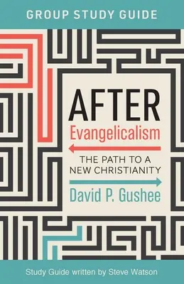 Guía de estudio para el grupo Después del Evangelicalismo: El camino hacia un nuevo cristianismo - After Evangelicalism Group Study Guide: The Path to a New Christianity