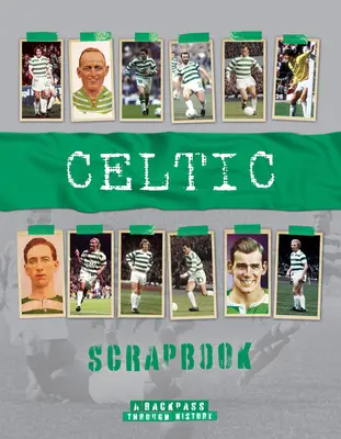 Recortes del Celtic: Una vuelta a la historia - Celtic Scrapbook: A Backpass Through History