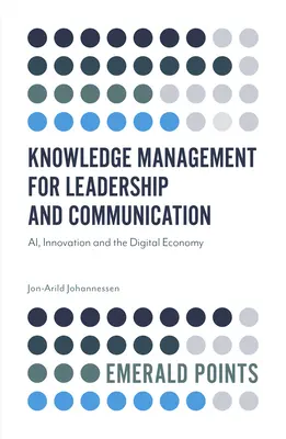 Gestión del Conocimiento para el Liderazgo y la Comunicación Inteligencia Artificial, Innovación y Economía Digital - Knowledge Management for Leadership and Communication: Ai, Innovation and the Digital Economy