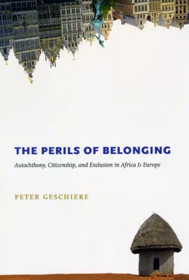 Los peligros de la pertenencia: Autoctonía, ciudadanía y exclusión en África y Europa - The Perils of Belonging: Autochthony, Citizenship, and Exclusion in Africa and Europe