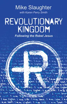 Reino revolucionario: Siguiendo a Jesús rebelde - Revolutionary Kingdom: Following the Rebel Jesus