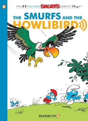 Los Pitufos #6: Los Pitufos y el Pájaro Aullador: Los Pitufos y el Howlibird - The Smurfs #6: Smurfs and the Howlibird: The Smurfs and the Howlibird