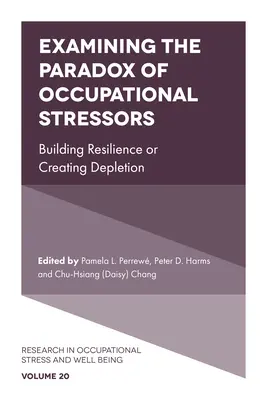 Examinar la paradoja de los factores de estrés laboral: Construir resiliencia o crear agotamiento - Examining the Paradox of Occupational Stressors: Building Resilience or Creating Depletion