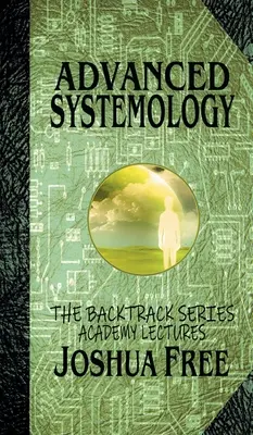 Systemología avanzada (Serie Backtrack): Conferencias de la Academia (Volumen Seis) - Advanced Systemology (The Backtrack Series): Academy Lectures (Volume Six)