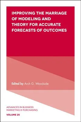 Mejora de la combinación de modelización y teoría para predecir resultados con exactitud - Improving the Marriage of Modeling and Theory for Accurate Forecasts of Outcomes