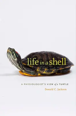La vida en un caparazón: La visión fisiológica de una tortuga - Life in a Shell: A Physiologist's View of a Turtle