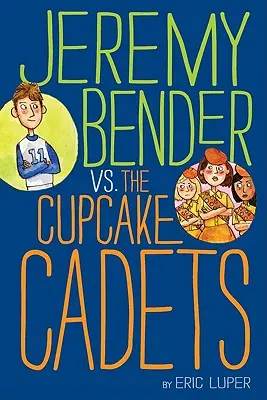 Jeremy Bender contra los cadetes de las magdalenas - Jeremy Bender vs. the Cupcake Cadets