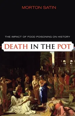 Muerte en la olla: el impacto de la intoxicación alimentaria en la Historia - Death in the Pot: The Impact of Food Poisoning on History