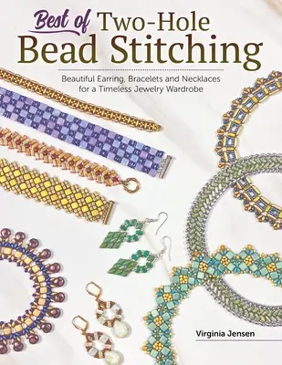 Lo mejor de la costura con abalorios de dos agujeros: Cómo hacer hermosos pendientes, pulseras y collares para un guardarropa de joyas atemporal - Best of Two-Hole Bead Stitching: Making Beautiful Earrings, Bracelets and Necklaces for a Timeless Jewelry Wardrobe