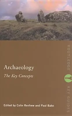 Arqueología: Conceptos clave - Archaeology: The Key Concepts