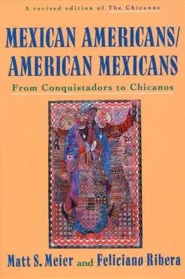 Mexican Americans, American Mexicans: De conquistadores a chicanos - Mexican Americans, American Mexicans: From Conquistadors to Chicanos