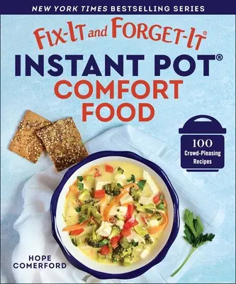 Comida reconfortante para preparar en la olla instantánea: 100 recetas que gustan a todos - Fix-It and Forget-It Instant Pot Comfort Food: 100 Crowd-Pleasing Recipes