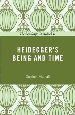 La Guía Routledge del Ser y el Tiempo de Heidegger - The Routledge Guidebook to Heidegger's Being and Time