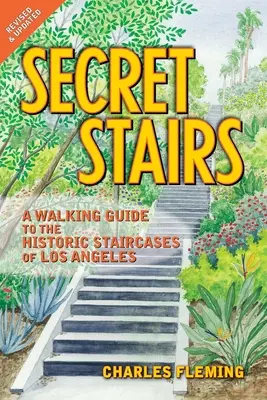 Escaleras secretas: Guía a pie de las escaleras históricas de Los Ángeles (Revisada en septiembre de 2020) - Secret Stairs: A Walking Guide to the Historic Staircases of Los Angeles (Revised September 2020)