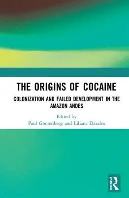 Los orígenes de la cocaína: Colonización y desarrollo fallido en los Andes amazónicos - The Origins of Cocaine: Colonization and Failed Development in the Amazon Andes