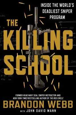 La escuela de la muerte: Dentro del programa de francotiradores más mortífero del mundo - The Killing School: Inside the World's Deadliest Sniper Program