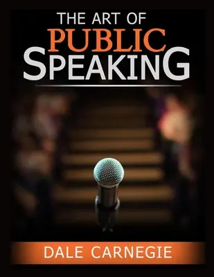 El arte de hablar en público: La mejor forma de ganar confianza en ti mismo - The Art of Public Speaking: The Best Way to Become Confident