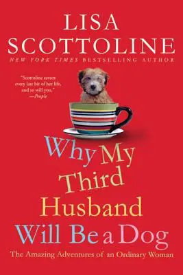 Por qué mi tercer marido será un perro: Las increíbles aventuras de una mujer corriente - Why My Third Husband Will Be a Dog: The Amazing Adventures of an Ordinary Woman