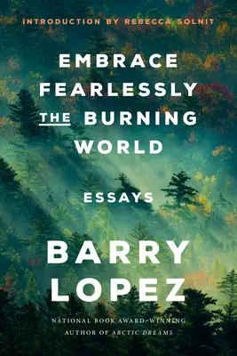 Abrazar sin miedo el mundo en llamas: Ensayos - Embrace Fearlessly the Burning World: Essays