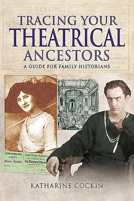 Siguiendo la pista de sus antepasados teatrales: Guía para historiadores familiares - Tracing Your Theatrical Ancestors: A Guide for Family Historians