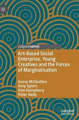 La empresa social basada en el arte, los jóvenes creativos y las fuerzas de la marginación - Art-Based Social Enterprise, Young Creatives and the Forces of Marginalisation