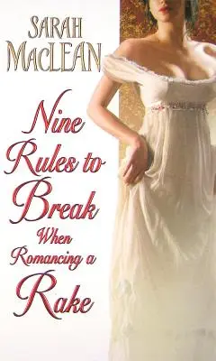 Nueve reglas que no se deben respetar en el romance con un galán - Nine Rules to Break When Romancing a Rake