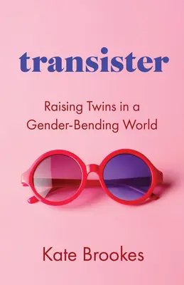 Transister: Criar gemelos en un mundo sin género - Transister: Raising Twins in a Gender-Bending World