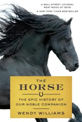 El caballo: la épica historia de nuestro noble compañero - The Horse: The Epic History of Our Noble Companion