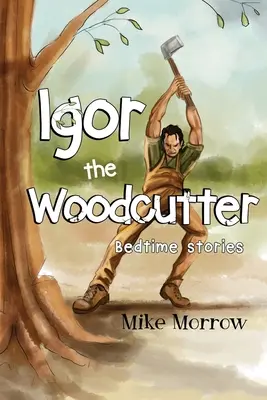 Igor el leñador - Igor the Woodcutter