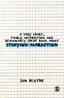 Un libro muy breve, bastante interesante y razonablemente barato sobre el estudio del marketing - A Very Short, Fairly Interesting and Reasonably Cheap Book about Studying Marketing