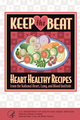 Keep the Beat: Recetas saludables para el corazón - Keep the Beat: Heart Healthy Recipes