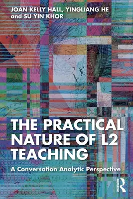 La naturaleza práctica de la enseñanza de L2: una perspectiva analítica de la conversación - The Practical Nature of L2 Teaching: A Conversation Analytic Perspective