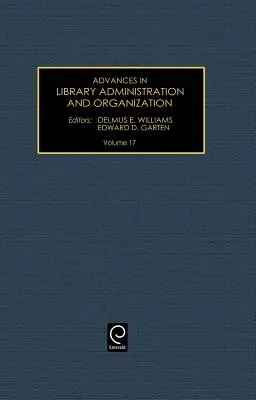 Avances en administración y organización de bibliotecas, volumen 17 - Advances in Library Administration and Organization, Volume 17