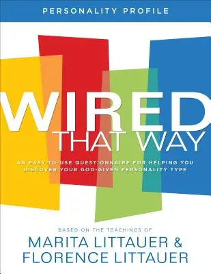 Perfil de personalidad Wired That Way - Un cuestionario fácil de usar para ayudarle a descubrir el tipo de personalidad que Dios le ha dado - Wired That Way Personality Profile - An Easy-to-Use Questionnaire for Helping You Discover Your God-Given Personality Type