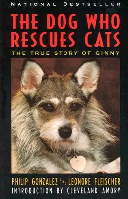 El Perro Que Rescata Gatos: La Verdadera Historia de Ginny, la - The Dog Who Rescues Cats: True Story of Ginny, the