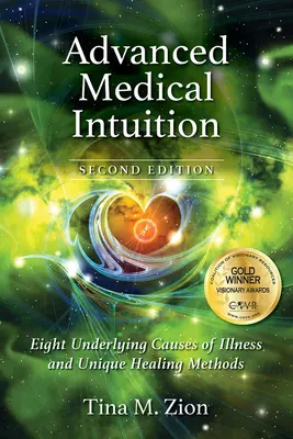 Intuición médica avanzada - Segunda edición: Ocho causas subyacentes de la enfermedad y métodos curativos únicos - Advanced Medical Intuition - Second Edition: Eight Underlying Causes of Illness and Unique Healing Methods