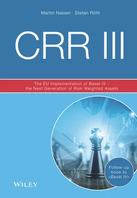 Crr III: La aplicación en la UE de Basilea IV - La nueva generación de activos ponderados por riesgo - Crr III: The Eu Implementation of Basel IV - The Next Generation of Risk Weighted Assets