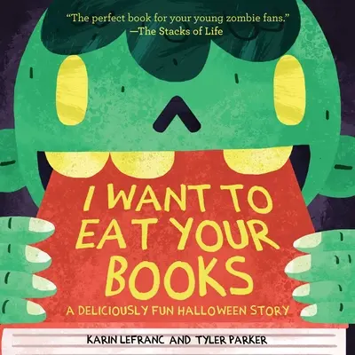 Quiero comerme tus libros: Una historia de Halloween deliciosamente divertida - I Want to Eat Your Books: A Deliciously Fun Halloween Story