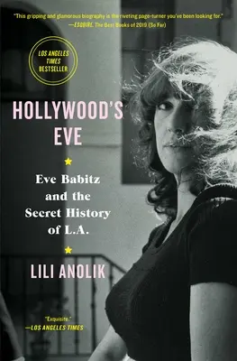 La víspera de Hollywood: Eve Babitz y la historia secreta de Los Ángeles - Hollywood's Eve: Eve Babitz and the Secret History of L.A.