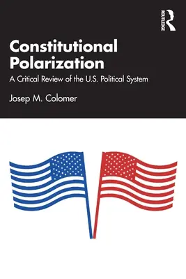 Polarización constitucional: Una revisión crítica del sistema político estadounidense - Constitutional Polarization: A Critical Review of the U.S. Political System