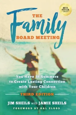 Reunión del Consejo de Familia: Tiene 18 veranos para crear un vínculo duradero con sus hijos Tercera edición - Family Board Meeting: You Have 18 Summers to Create Lasting Connection with Your Children Third Edition