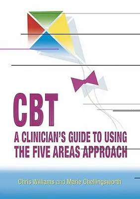 Cbt: Guía del clínico para el uso del enfoque de las cinco áreas - Cbt: A Clinician's Guide to Using the Five Areas Approach