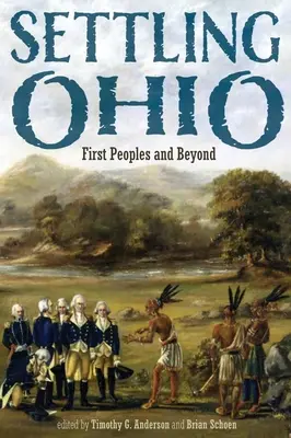 La colonización de Ohio: Primeros pueblos y más allá - Settling Ohio: First Peoples and Beyond