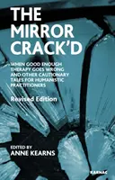 Mirror Crack'd - When Good Enough Therapy Goes Wrong and Other Cautionary Tales for the Humanistic Practitioner (Cuando una terapia suficientemente buena sale mal y otros cuentos con moraleja para el profesional humanista) - Mirror Crack'd - When Good Enough Therapy Goes Wrong and Other Cautionary Tales for the Humanistic Practitioner