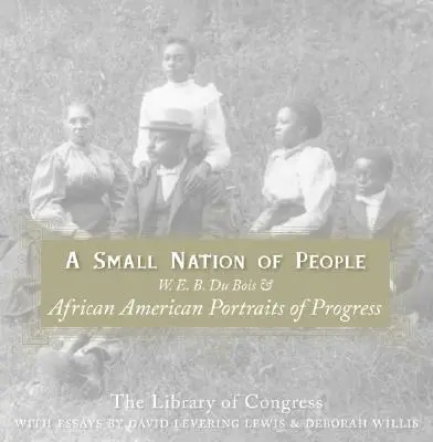 A Small Nation of People: W. E. B. Du Bois y los retratos afroamericanos del progreso - A Small Nation of People: W. E. B. Du Bois and African American Portraits of Progress